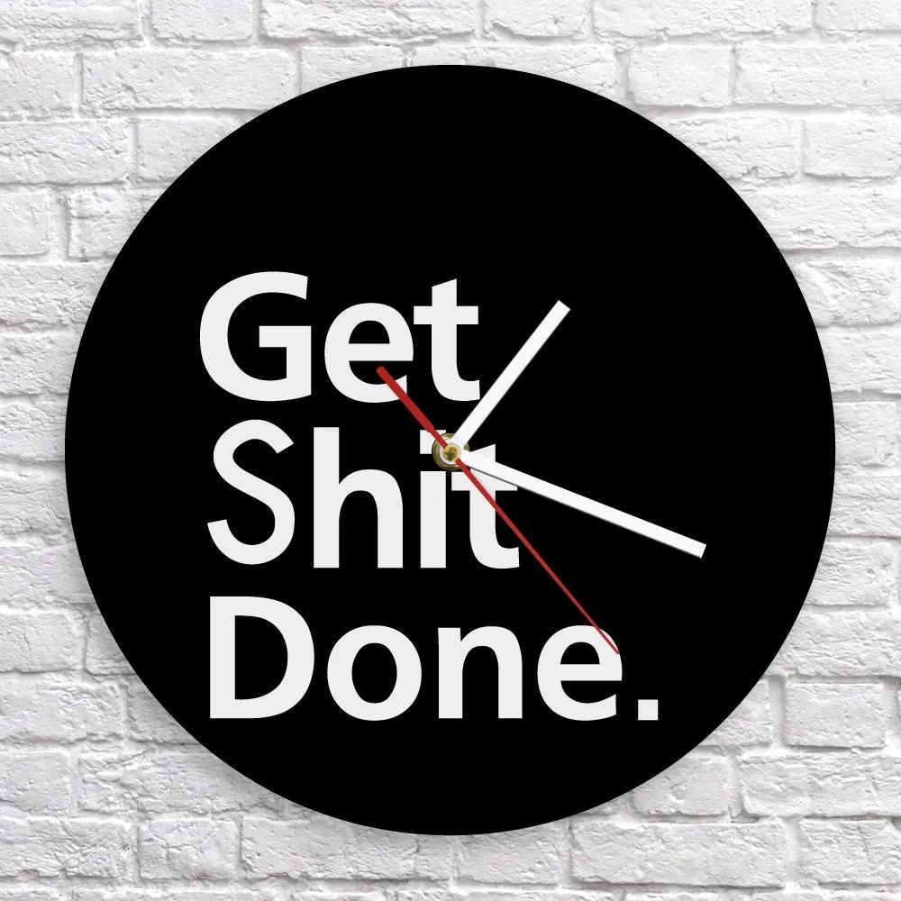 Get Shit Done Wall Clock Decorative Timepiece For Your Walls Motivational Life Motto Wall Art Wall Watch Man Cave Office Clock