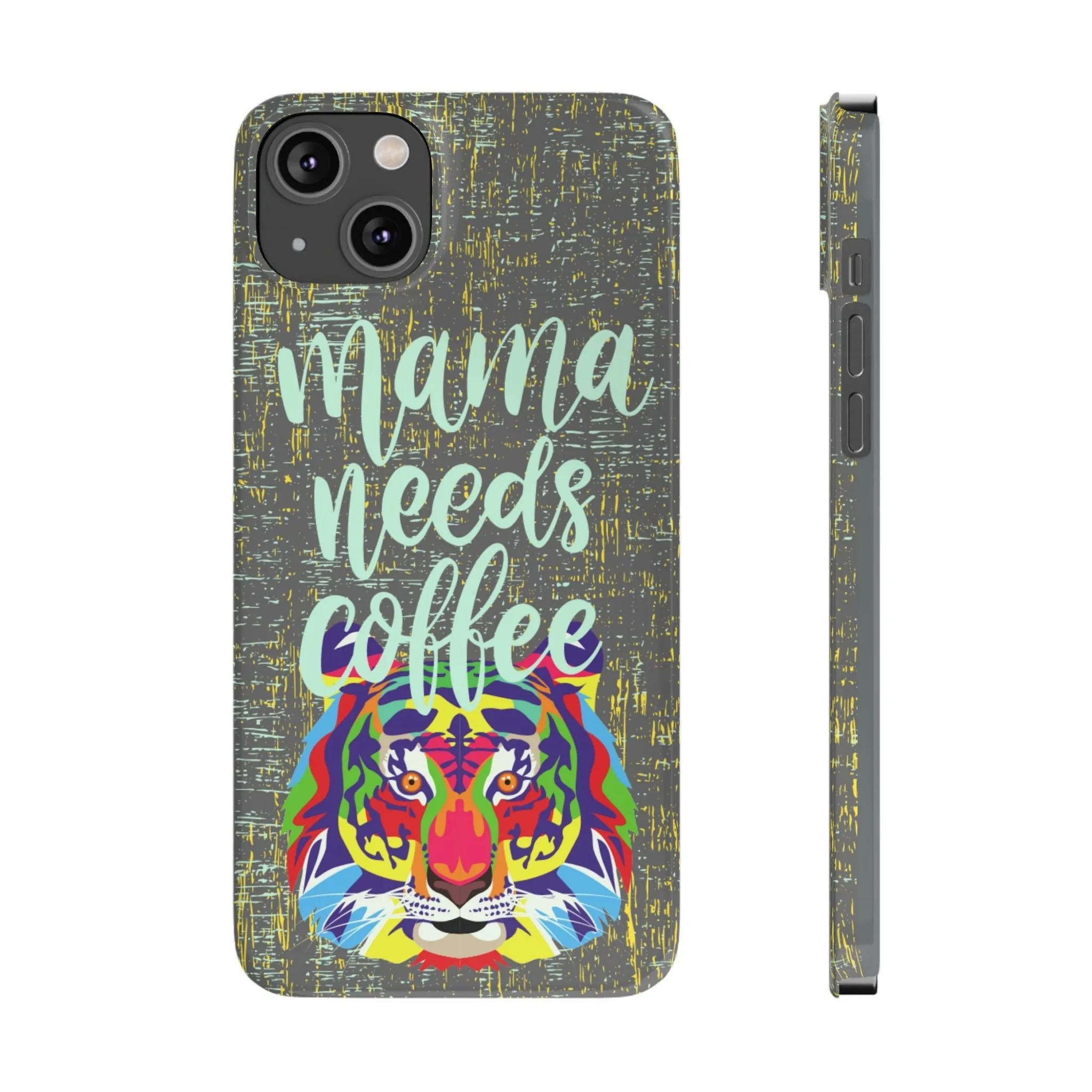 Mama Needs Coffee Tiger iPhone Case - Stylish and Empowering Protective Cover