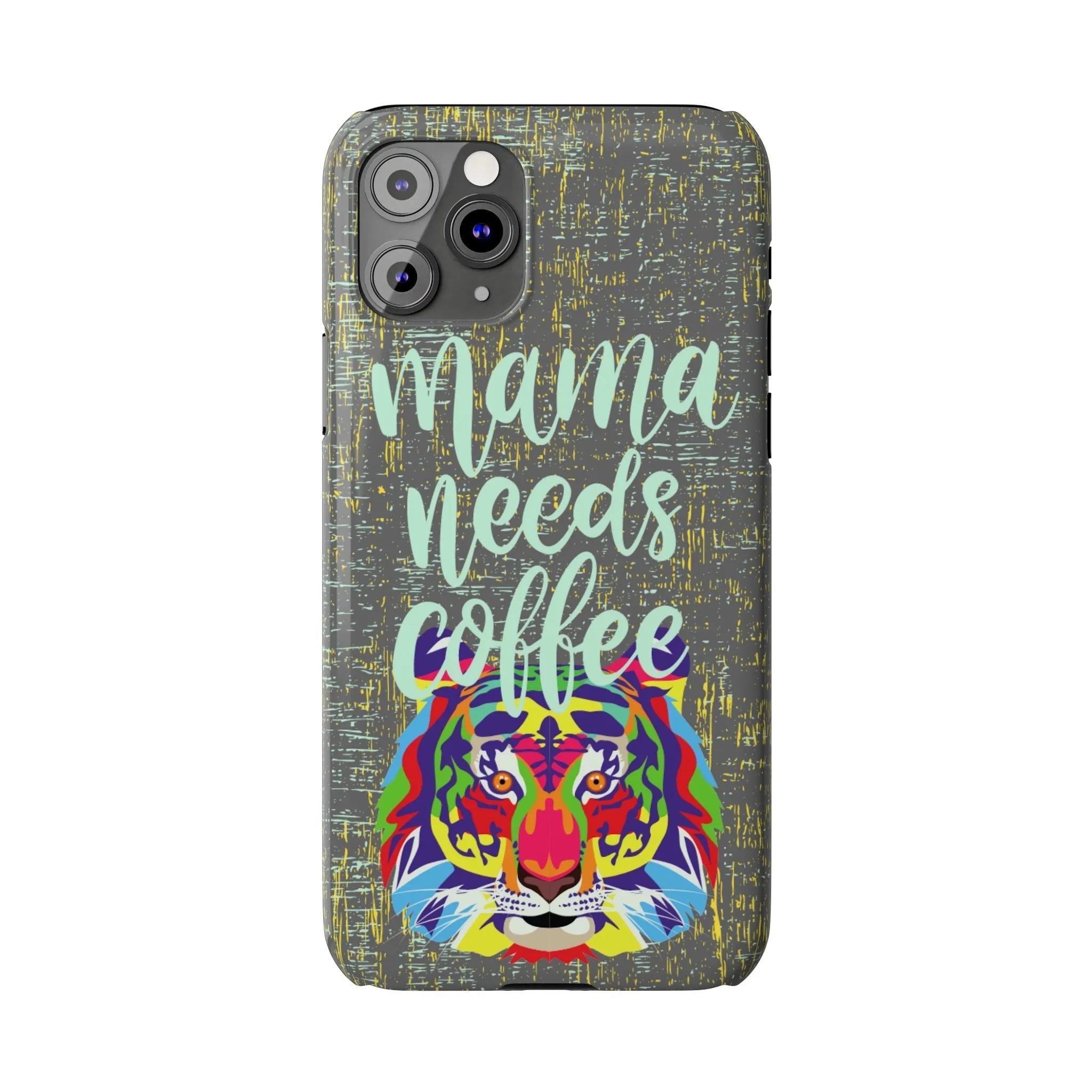 Mama Needs Coffee Tiger iPhone Case - Stylish and Empowering Protective Cover