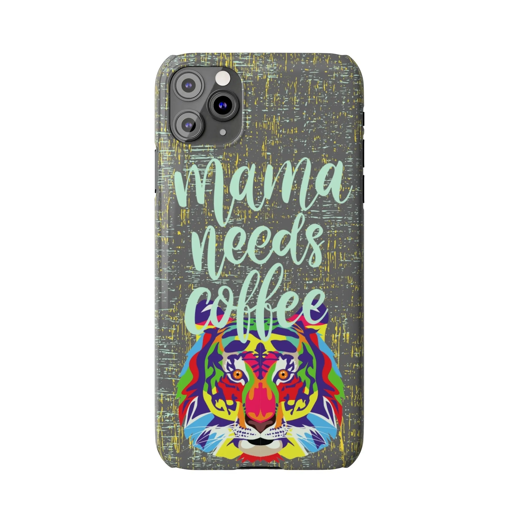 Mama Needs Coffee Tiger iPhone Case - Stylish and Empowering Protective Cover