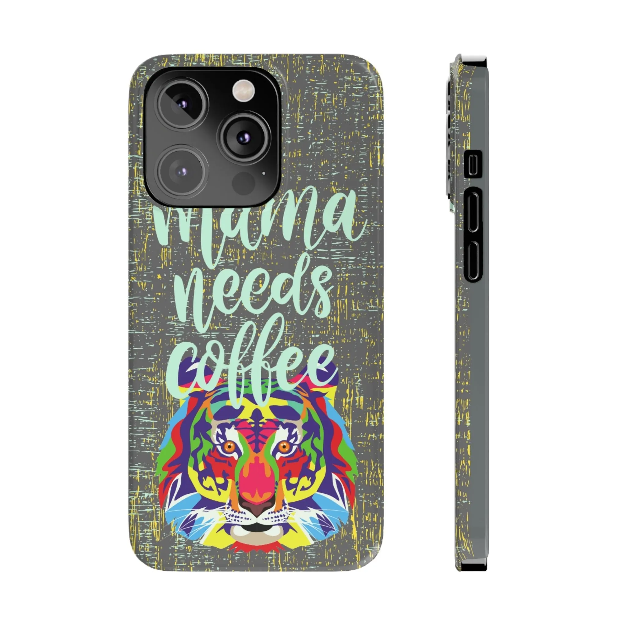 Mama Needs Coffee Tiger iPhone Case - Stylish and Empowering Protective Cover