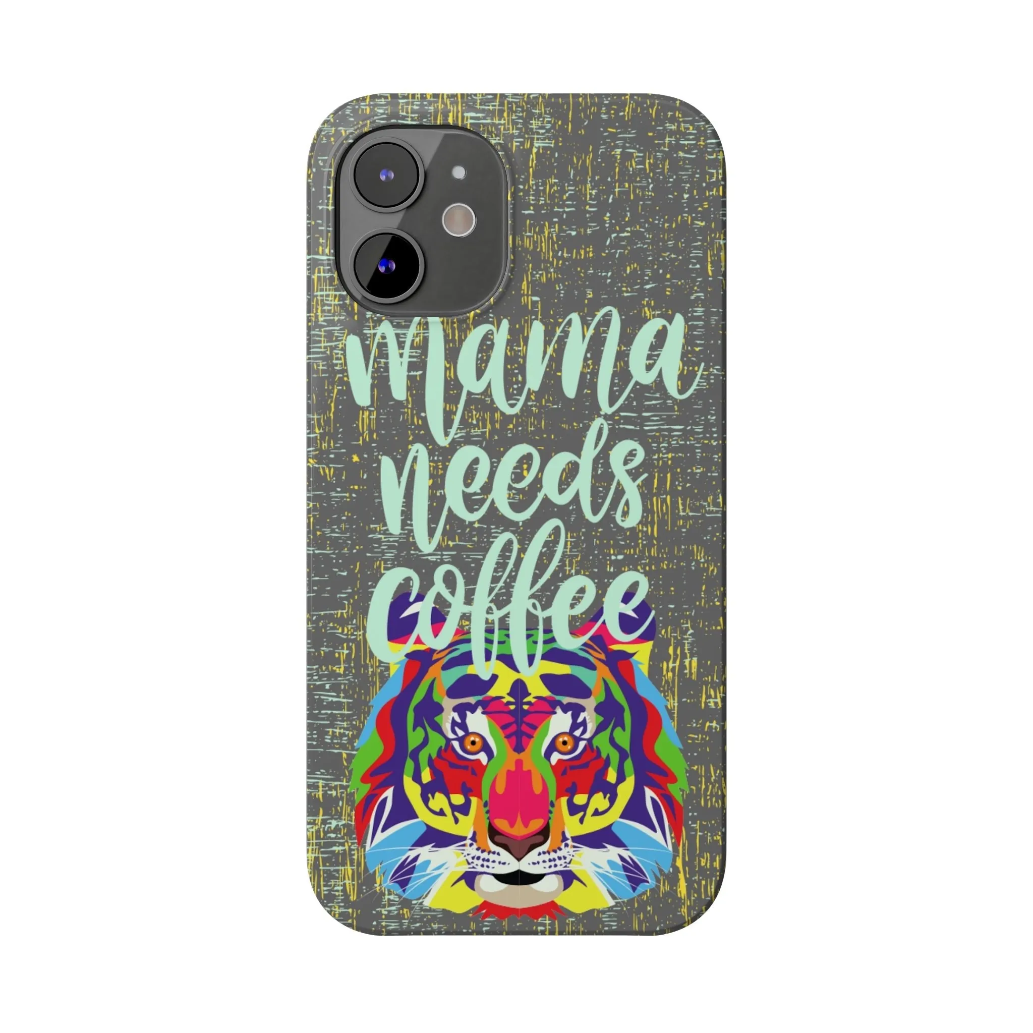 Mama Needs Coffee Tiger iPhone Case - Stylish and Empowering Protective Cover