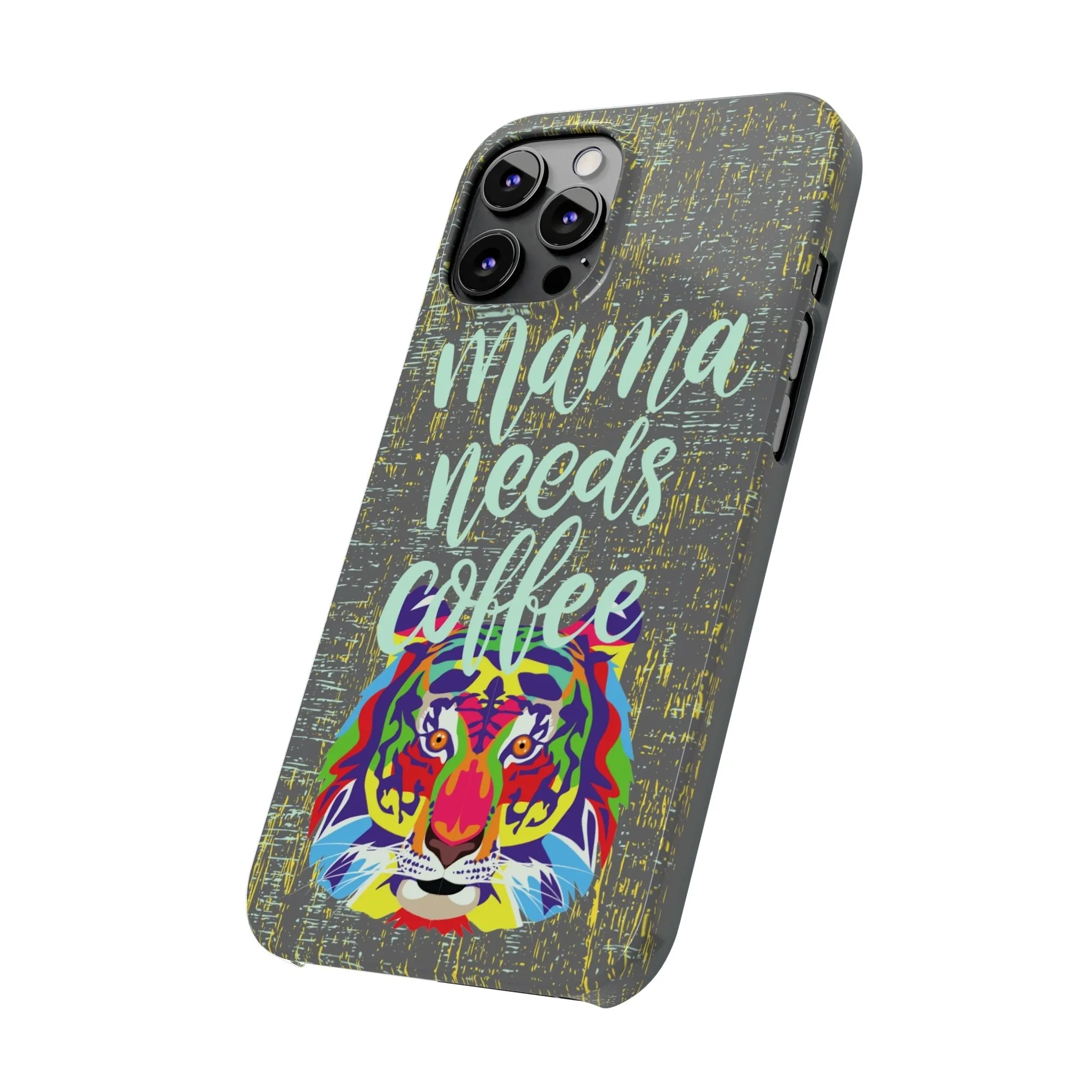 Mama Needs Coffee Tiger iPhone Case - Stylish and Empowering Protective Cover