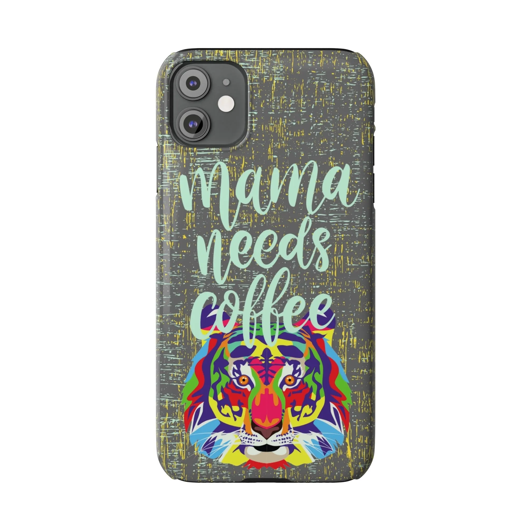 Mama Needs Coffee Tiger iPhone Case - Stylish and Empowering Protective Cover