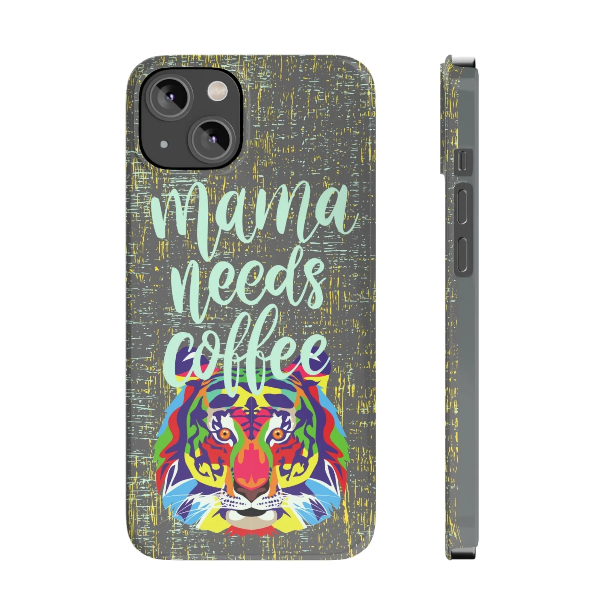 Mama Needs Coffee Tiger iPhone Case - Stylish and Empowering Protective Cover