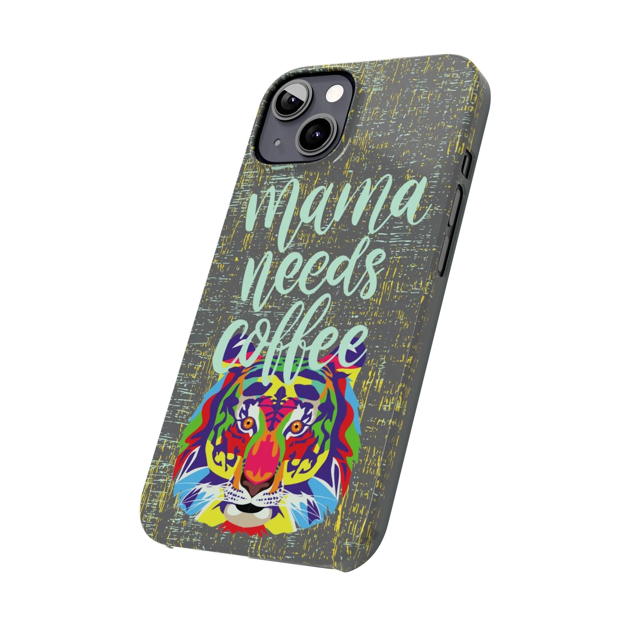Mama Needs Coffee Tiger iPhone Case - Stylish and Empowering Protective Cover